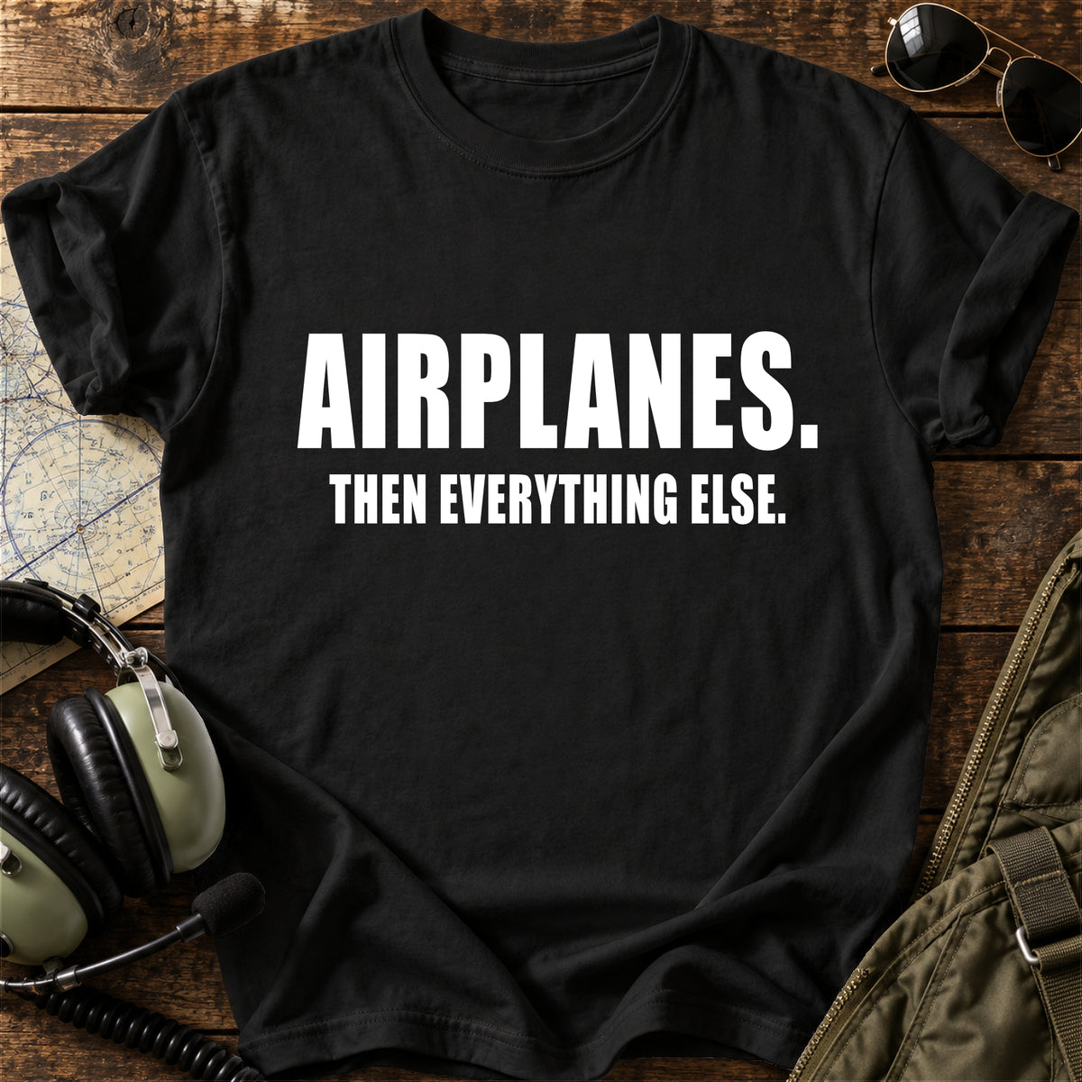 Airplanes. Then Everything Else. T-Shirt