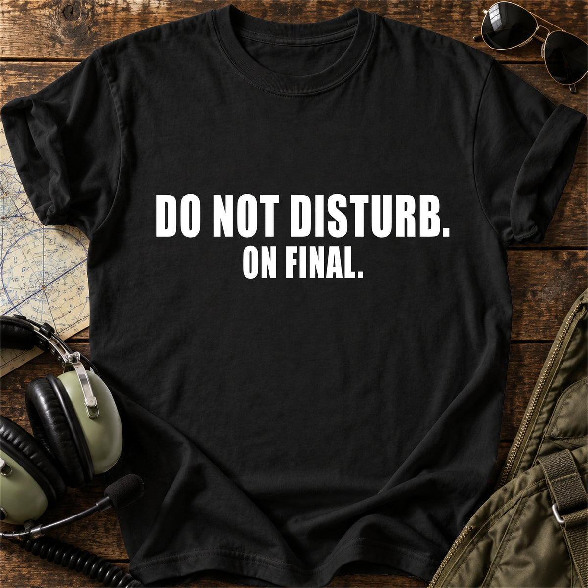 Do Not Disturb. On Final. T-Shirt