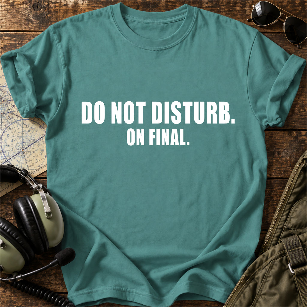 Do Not Disturb. On Final. T-Shirt