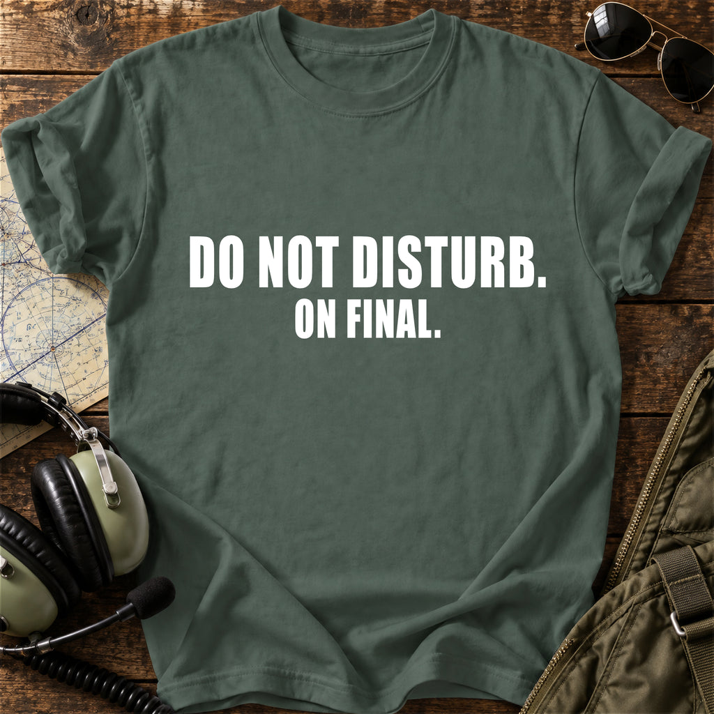 Do Not Disturb. On Final. T-Shirt
