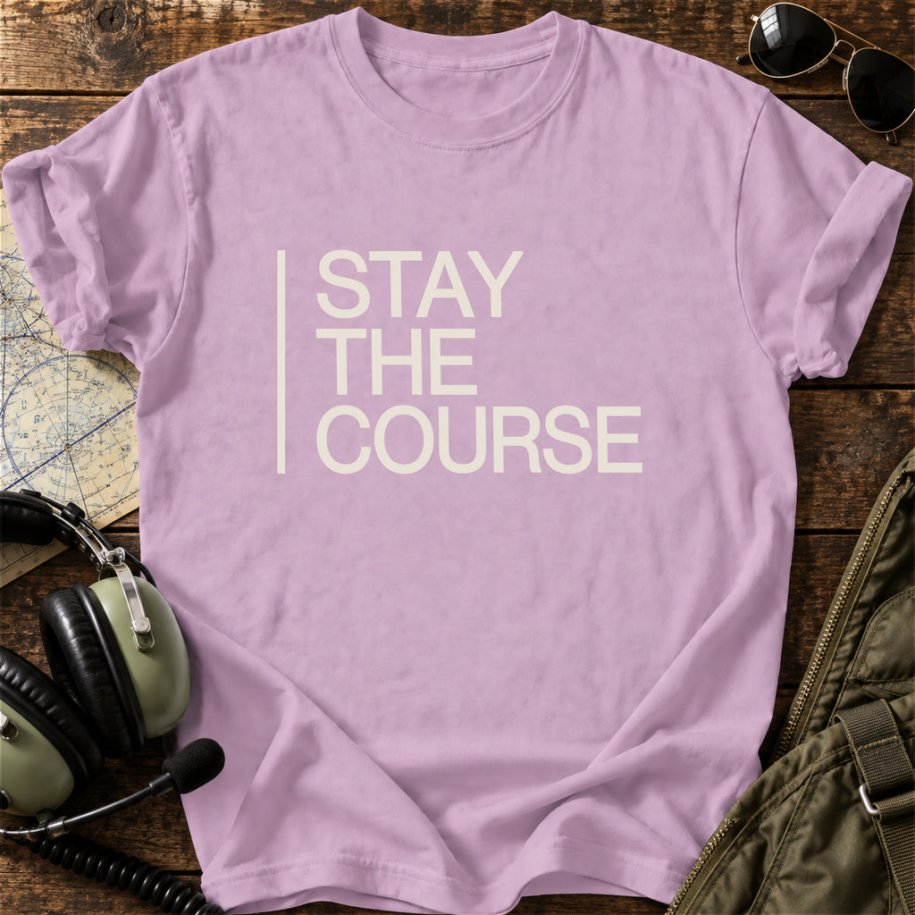 Stay the Course T-Shirt