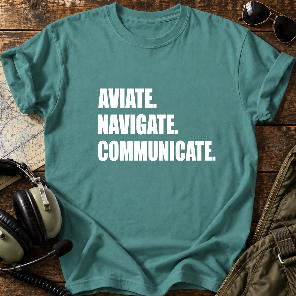 Aviate. Navigate. Communicate. T-Shirt