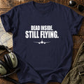 Dead Inside. Still Flying. T-Shirt